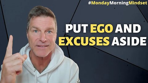 Put EGO and EXCUSES aside | Monday Morning Mindset By Clark Bartram