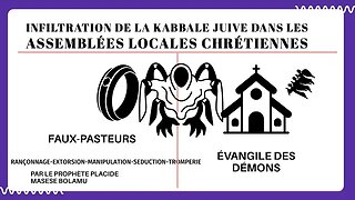 INFILTRATION DE LA KABBALE JUIVE DANS NOS ASSEMBLEES CHRETIENNES LOCALES N°1