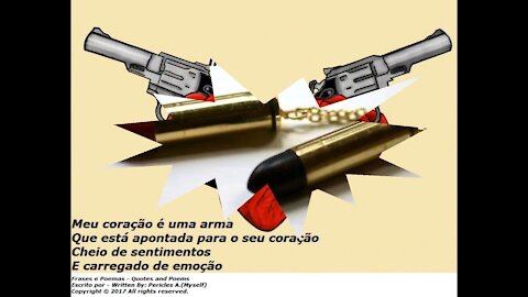 Meu coração é uma arma, seu coração é meu alvo! [Poesia] [Frases e Poemas]