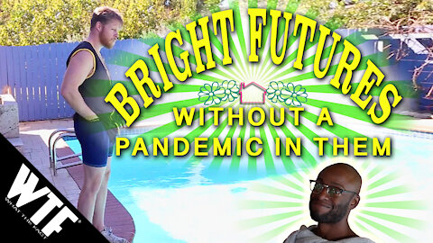 Bright Futures without a Pandemic in Them Ep:105