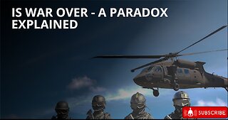 Is War Over - A Paradox Explained