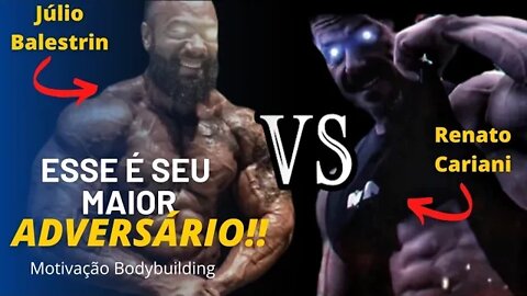 VENÇA O SEU MAIOR ADVERSÁRIO!! RENATO CARIANI VS JÚLIO | Motivação Bodybuilding