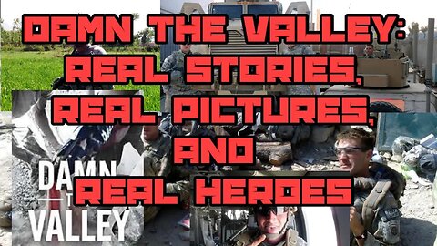 Damn The Valley: Real Stories, Real Pictures, Real Heroes (Deployment In Afghanistan)
