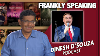 FRANKLY SPEAKING Dinesh D’Souza Podcast Ep 110