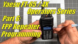 FT-65 / FT-4X Operators Series Part 6 - FPP Programming a repeater memory channel (FT-65)