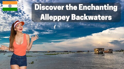 Exploring the Venice of the East | Alleppey's Backwater Marvels