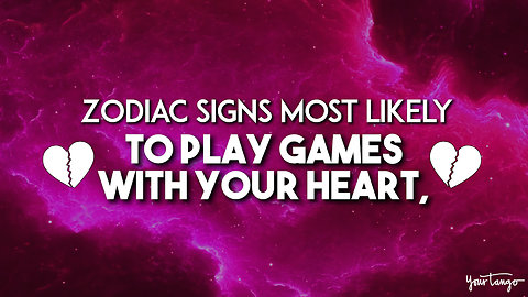The Zodiac Signs Most Likely To Play Games With Your Heart, Ranked