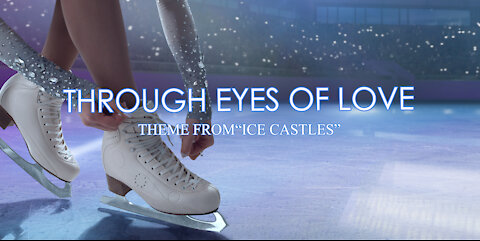 Through the Eyes of Love - Theme from the movie Ice Castles