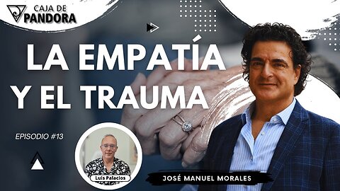 La Empatía y el Trauma con José Manuel Morales