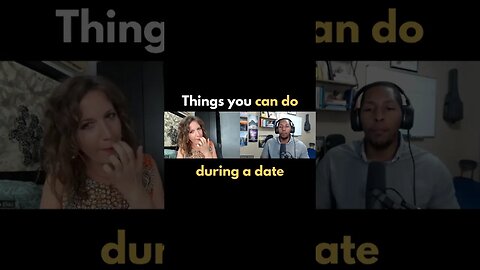 What are the things YOU CAN DO during a date?