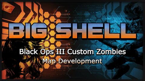 Big Shell [Part 46] | BO3 Custom Zombies ModTools |