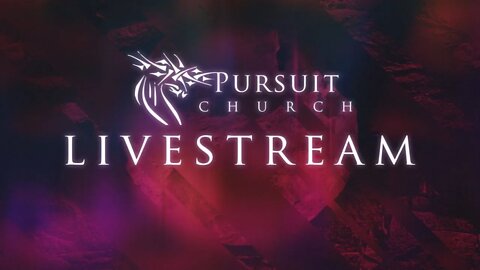 Pursuit Church Online Service