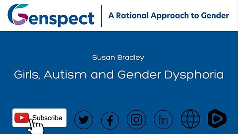 Susan Bradley: Girls, Autism and Gender Dysphoria