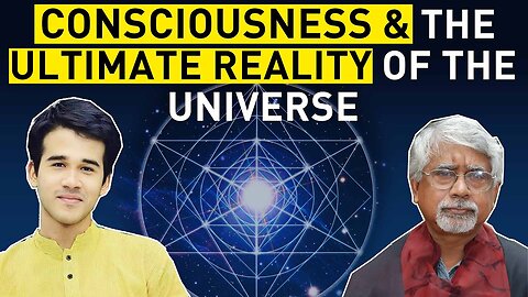 What is consciousness and the ultimate reality of the Universe | Satya Samvad EP 5