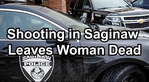 Shooting in Saginaw Leaves Woman Dead