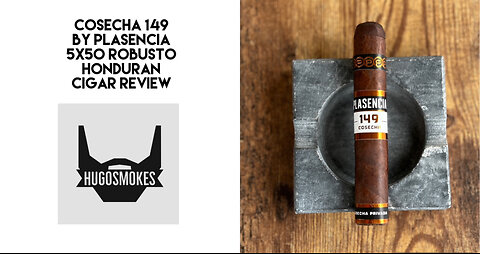 Plasencia Cosecha 149, Honduran Robusto Cigar Review