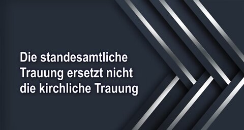 Die standesamtliche Trauung ersetzt nicht die kirchliche Trauung