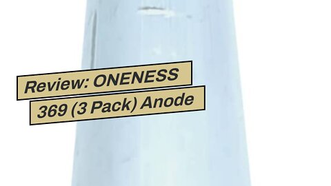 Review: ONENESS 369 (3 Pack) Anode Rod for RV Water Heater Suburban Dometic Replacement Part 23...