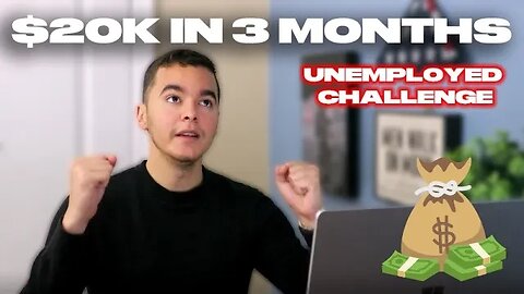 I Need To Make 20k in 3 Months | The Unemployable Challenge | Elijah Sanchez