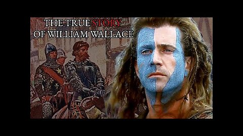 The True Story of William Wallace - Braveheart