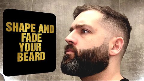 How to SHAPE and FADE your BEARD | Beard care tutorial