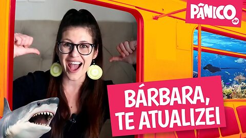 BÁRBARA, TE ATUALIZEI - PÂNICO - 19/10/22