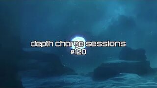 DEPTH CHARGE SESSIONS 120 • Deep House • House Music • Dub Techno