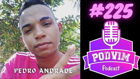 PEDRO ANDRADE - PODVIM #225