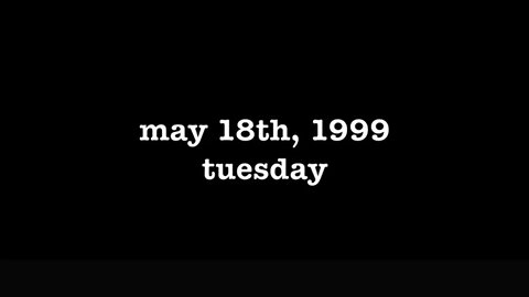 YEAR 17 [0028] MAY 18TH, 1999 - TUESDAY [#thetuesdayjournals #thebac #thepoetbac]
