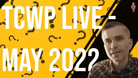 TCWP Live: May(!) 2022