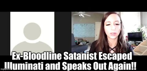 Ex-Bloodline Satanist Escaped Illuminati and Speaks Out Again!!