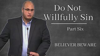 Do Not Willfully Sin | Believer Beware