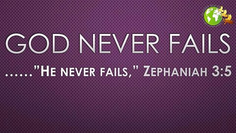 GOD Never Fails