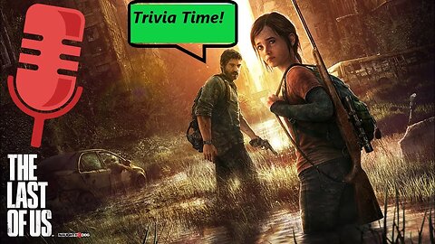 Trivia Time! The Last of Us Special