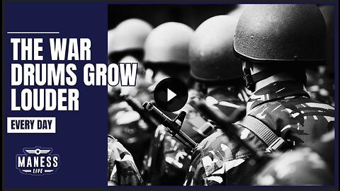 The War Drums Grow Louder Every Day/More War Monday/The Rob Maness Show EP 268