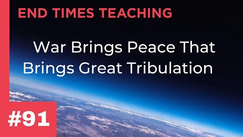 War Brings Peace That Brings Great Tribulation