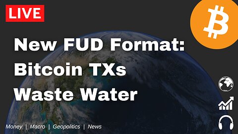 NEW FUD Format: Bitcoin TXs Waste Water LMAO