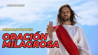 Oración Milagrosa | Miracle Prayer | Spanish
