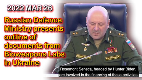 2022 MAR 26 Russian Defence Ministry presents outline of documents from Bioweapons Labs in Ukraine