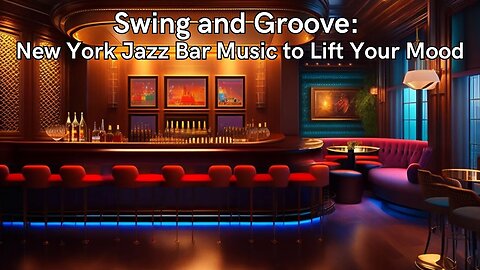 Swing and Groove: New York Jazz Bar Music to Lift Your Mood
