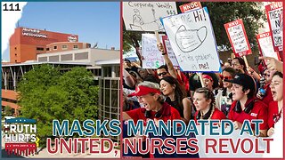 Truth Hurts #111 - Masks Mandated at United Hospital; Nurses Revolt