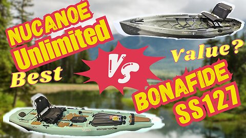 Best Fishing Kayak? | Nucanoe Unlimited vs. Bonafide SS127