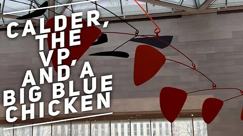 The Calder mobile that has returned to the National Gallery plus VP's motorcade and a Blue Chicken.