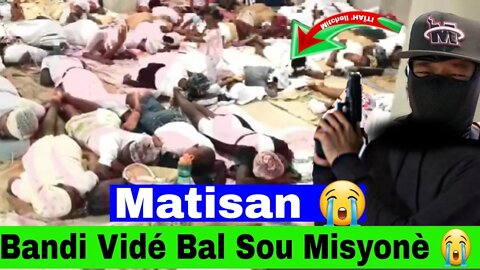 😭Bandi Matisan Vide Bal Sou Yon Group Misyonè Bon Dyé Te Bay Mesaj...Nan Savyen Bandi Ap Rache Moun😭