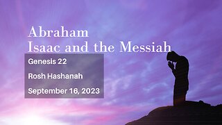 Shabbat Message: Abraham, Isaac and the Messiah