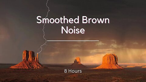 Smoothed Brown Noise For Studying, Relaxation, Sleep and Tinnitus | 8 Hours