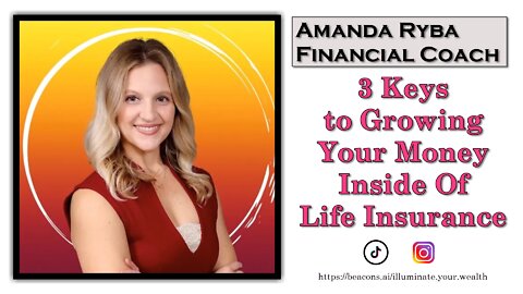 Amanda Ryba - Financial Coach - 3 KEYS TO GROW YOUR MONEY INSIDE LIFE INSURANCE