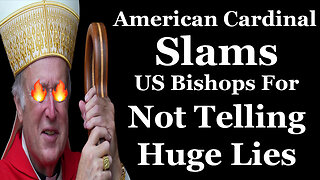American Cardinal Slams US Bishops For Not Telling Huge Lies