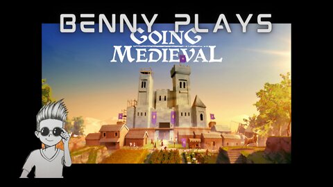 Going Medieval 1: Benny Plays