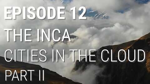 The Inca - Cities in the Cloud (Part 2 of 2) 🎬